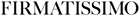 Firmatissimo
